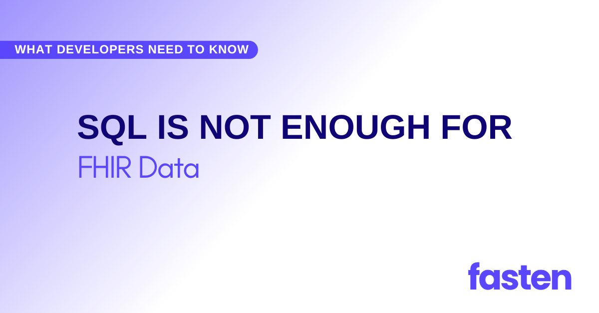 Developers Need to Know: SQL Is Not Enough for FHIR Data